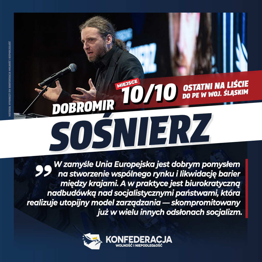 Grafika promująca Dobromira Sośnierza wraz z cytatem: W zamyśle Unia Europejska jest dobrym pomysłem na stworzenie wspólnego runku i likwidację barier między krajami. A w praktyce jest socjalistyczną nadbudówką nad socjalistycznymi państwami, która realizuje utopijny model zarządzania – skompromitowany już w wielu innych odsłonach socjalizm.